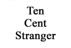 Ten Cent Stranger