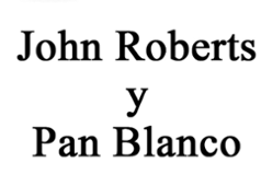 John Roberts y Pan Blanco
