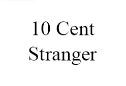 10 Cent Stranger